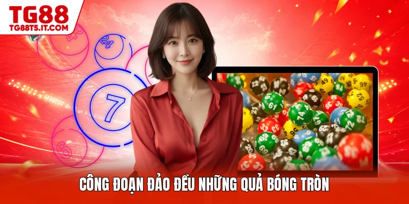 Công đoạn đảo đều những quả bóng tròn